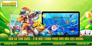 Bắn Cá Tam Quốc - 5 Bí Mật Chinh Phục Kho Báu Cực Khủng