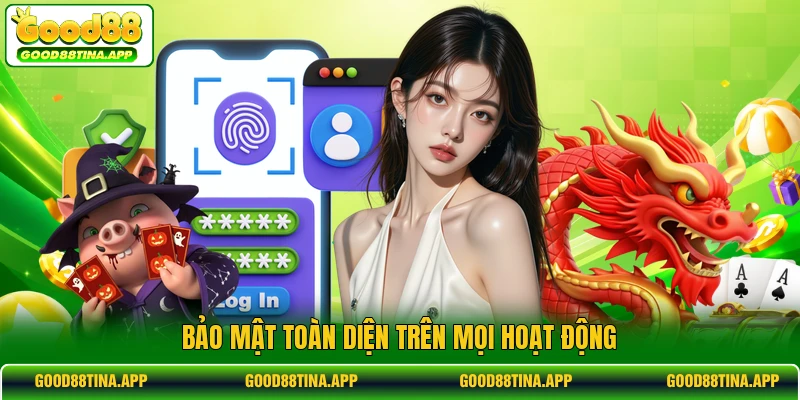 Bảo mật toàn diện trên mọi hoạt động
