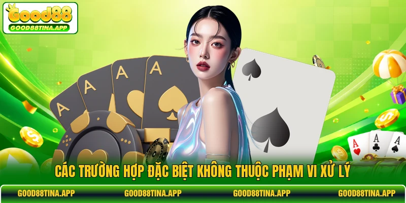 Các trường hợp đặc biệt không thuộc phạm vi xử lý