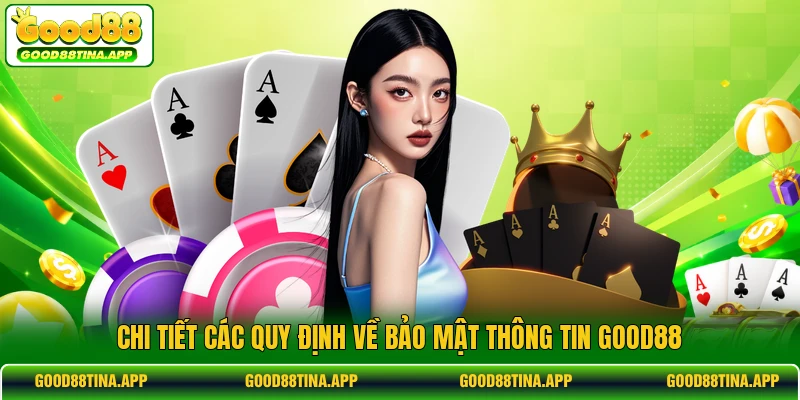 Chi tiết các quy định về bảo mật thông tin GOOD88