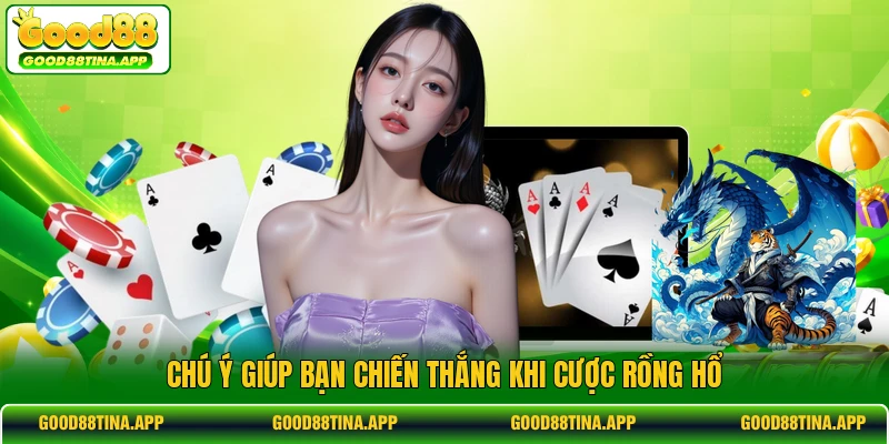 Chú ý giúp bạn chiến thắng khi cược Rồng Hổ