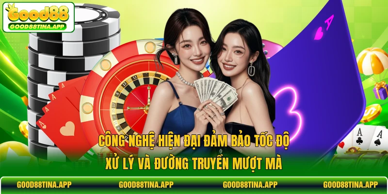 Công nghệ hiện đại đảm bảo tốc độ xử lý và đường truyền mượt mà