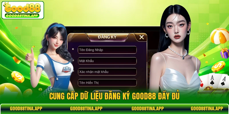 Cung cấp dữ liệu đăng ký GOOD88 đầy đủ