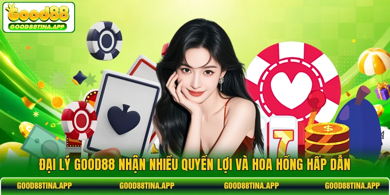 Đại lý GOOD88 nhận nhiều quyền lợi và hoa hồng hấp dẫn