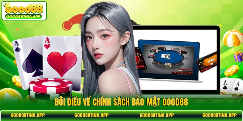 Đôi điều về chính sách bảo mật GOOD88