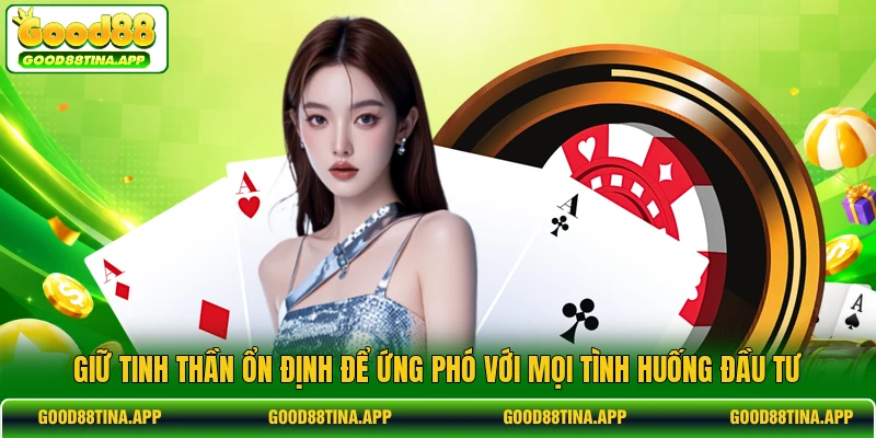 Giữ tinh thần ổn định để ứng phó với mọi tình huống đầu tư