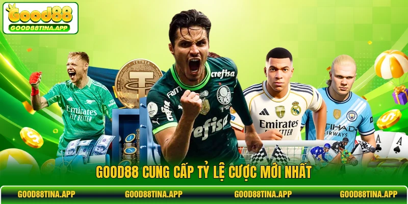 GOOD88 cung cấp tỷ lệ cược mới nhất