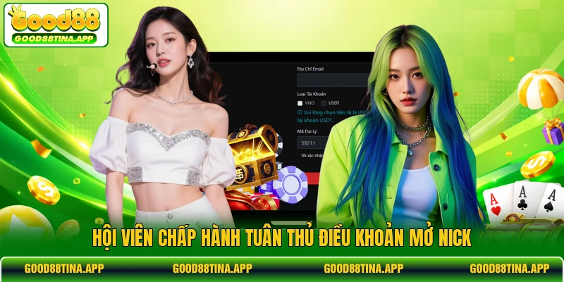 Hội viên chấp hành tuân thủ điều khoản mở nick