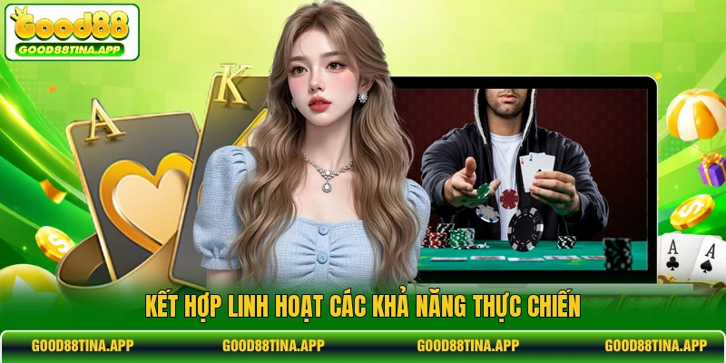 Kết hợp linh hoạt các khả năng thực chiến