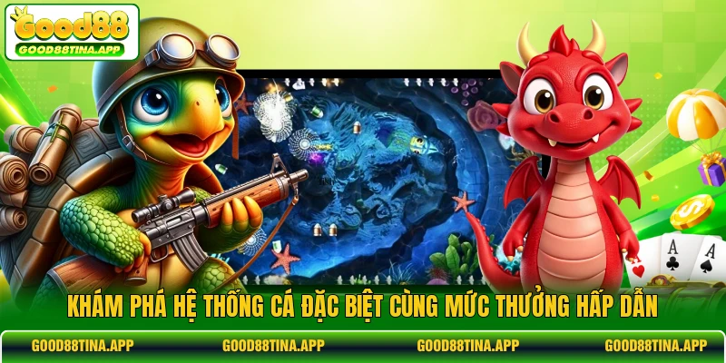 Khám phá hệ thống cá đặc biệt cùng mức thưởng hấp dẫn