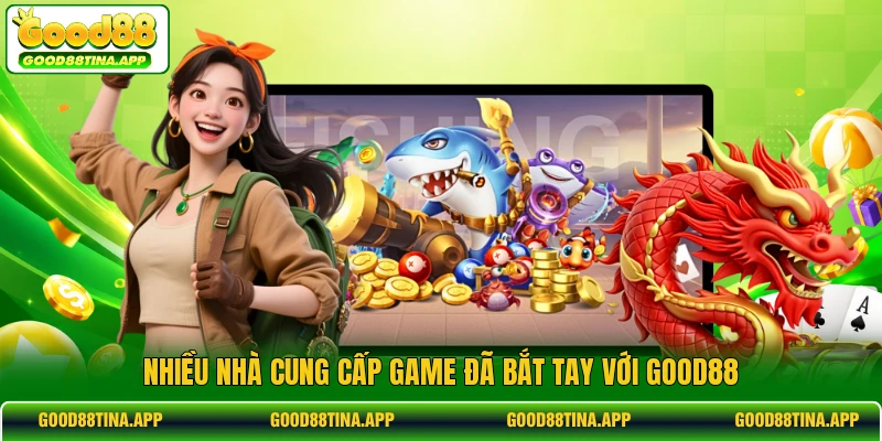 Nhiều nhà cung cấp game đã bắt tay với GOOD88