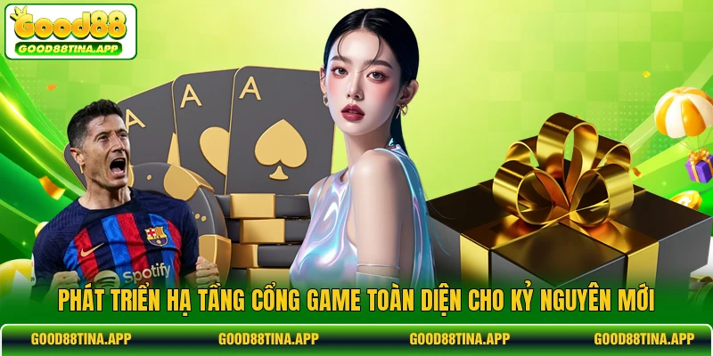 Phát triển hạ tầng cổng game toàn diện cho kỷ nguyên mới