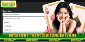 Rút Tiền GOOD88 - Thao Tác Chỉ Với 1 Chạm, Tiền Về Nhanh