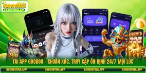 Tải App GOOD88 - Chuẩn Xác, Truy Cập Ổn Định 24/7 Mọi Lúc
