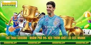 Thể Thao GOOD88 - Khám Phá 99+ Kèo Thơm Chốt Lời Cực Nhanh