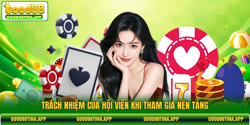 Trách nhiệm của hội viên khi tham gia nền tảng