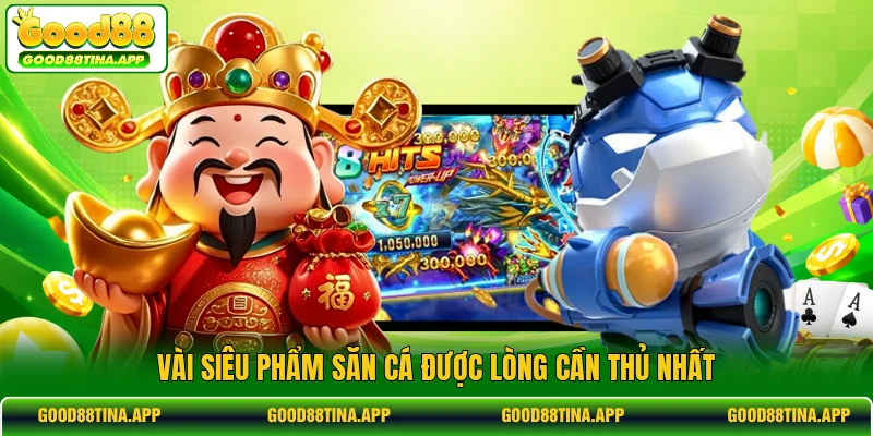 Vài siêu phẩm săn cá được lòng cần thủ nhất