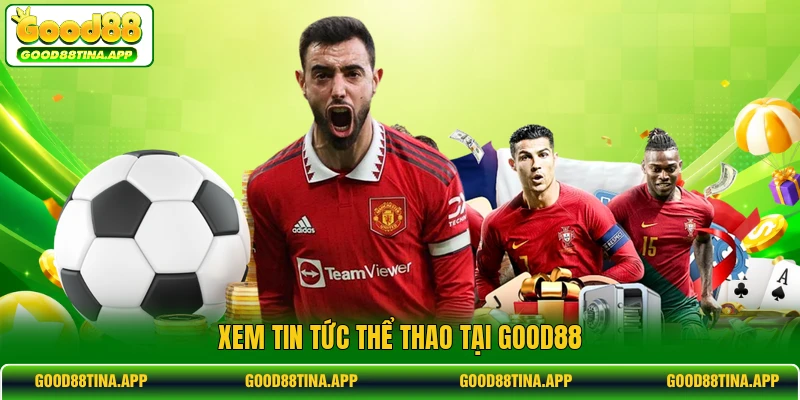 Xem tin tức thể thao tại GOOD88